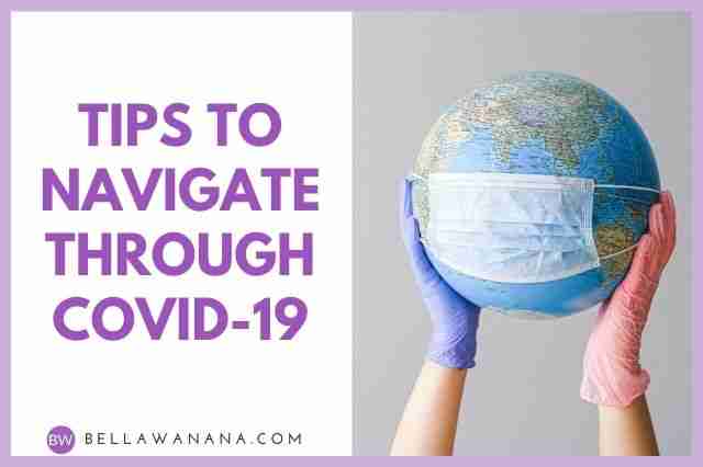 Tips to Navigate through COVID-19