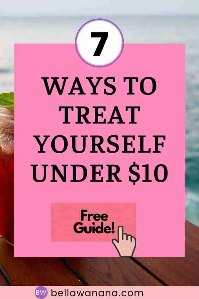 Ways to treat yourself under $10
