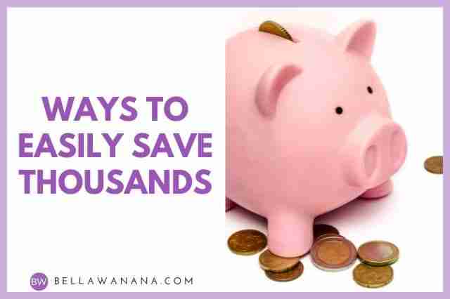 Ways to Easily Save Thousands