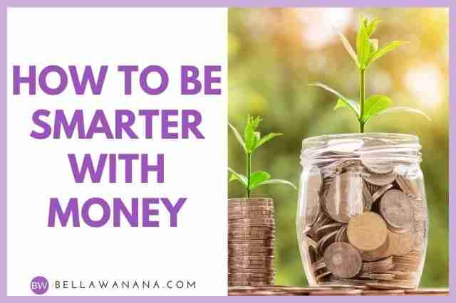how to be smarter with money