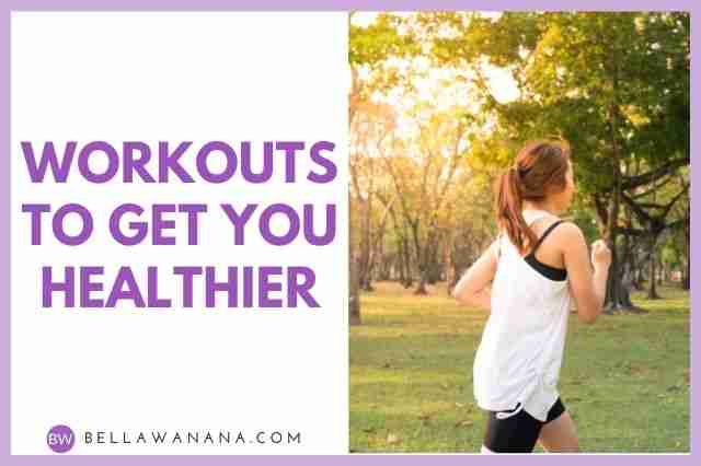 workouts to get you healthier