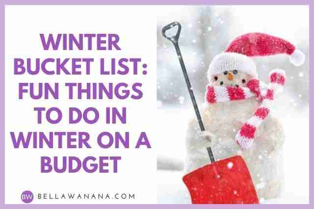 winter bucket list fun things to do in winter