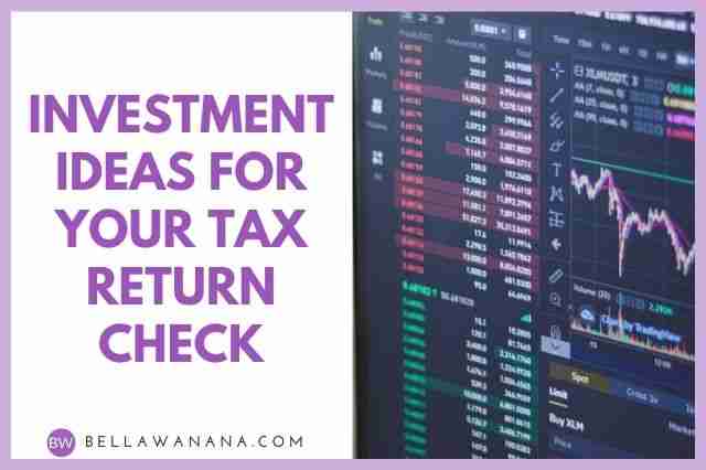 Investment Ideas for Your Tax Return Check