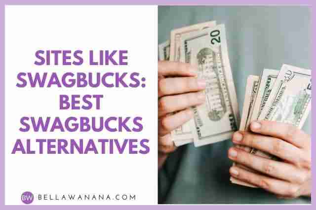 Sites Like Swagbucks: Best Swagbucks Alternatives