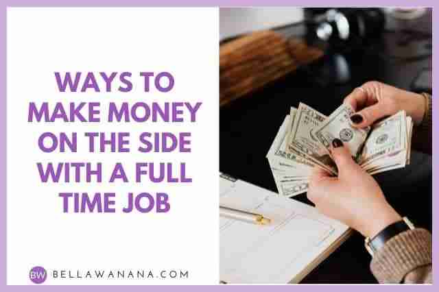Ways to Make Money on the Side with a Full Time Job