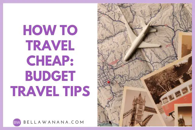 How to Travel Cheap Budget Travel Tips