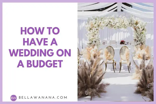How to Have a Wedding on a Budget
