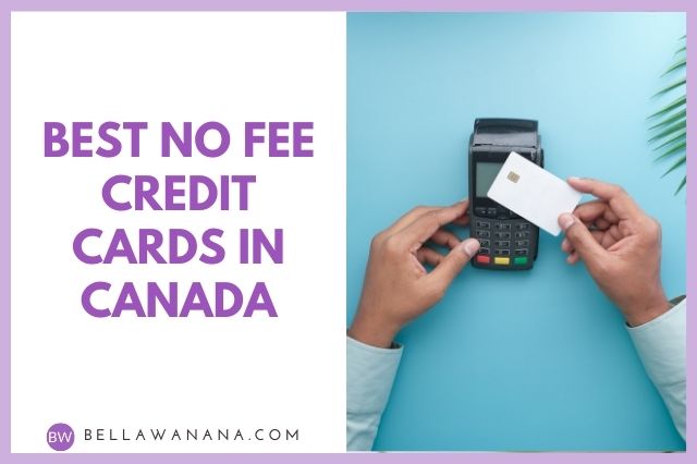 Best no fee credit cards in Canada